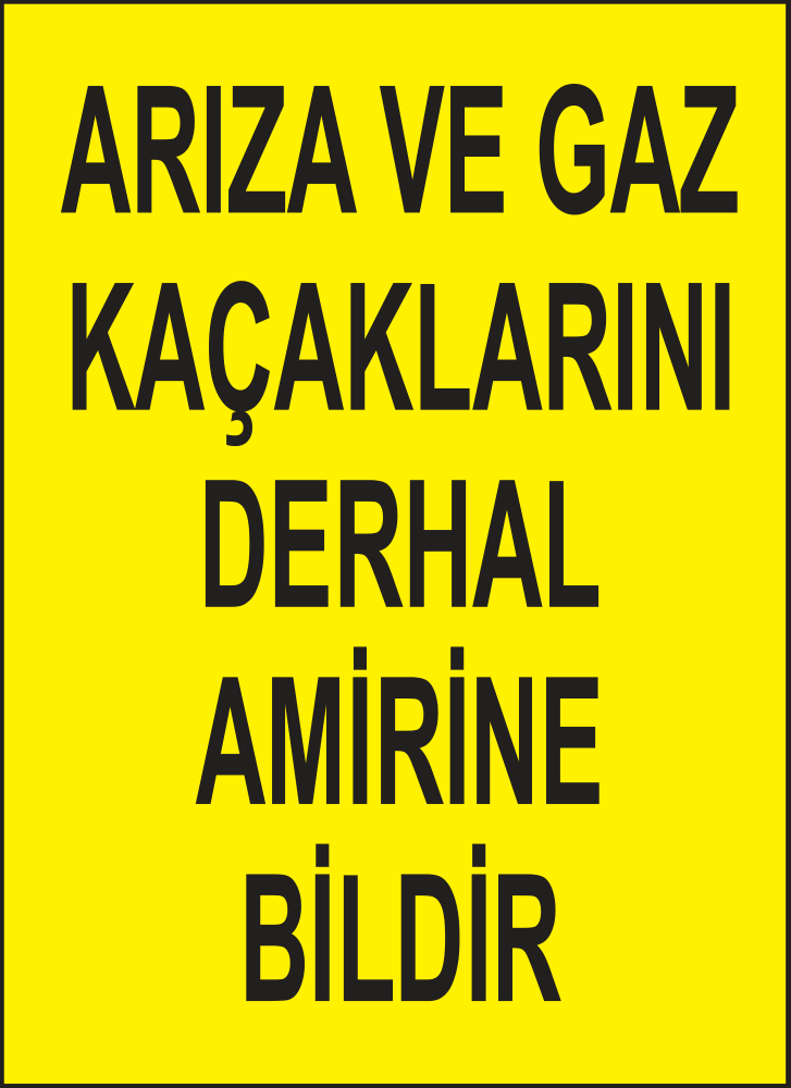 Arıza Ve Gaz Kaçaklarını Derhal Amirine Bildir