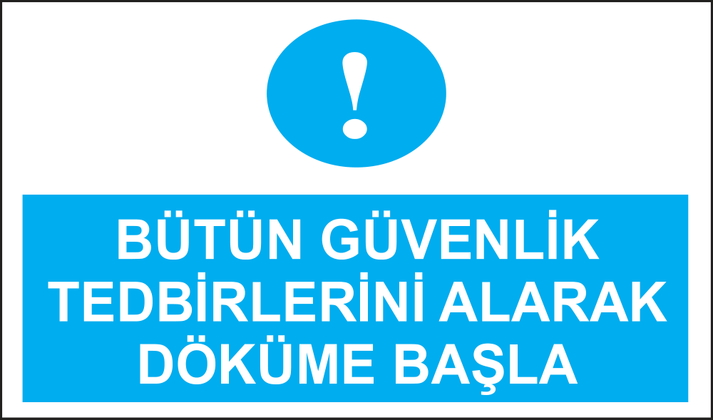 Bütün Güvenlik Tedbirlerini Alarak Döküme Başla
