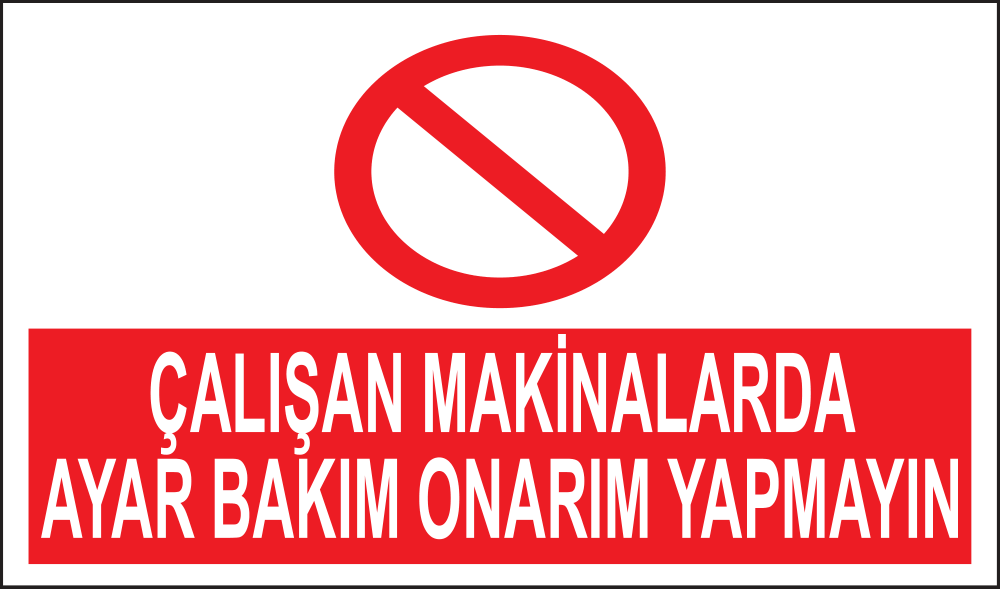 Çalışan Makinalarda Ayar Bakım Onarım Yapmayın
