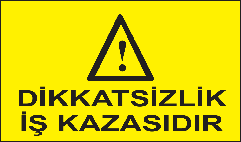Dikkatsizlik İş Kazasıdır