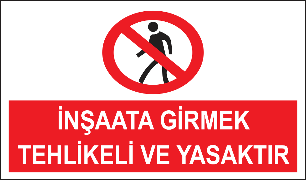 İnşaata Girmek Tehlikeli Ve Yasaktır