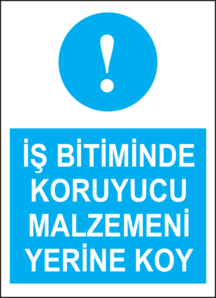 İş Bitiminde Koruyucu Malzemeni Yerine Koy