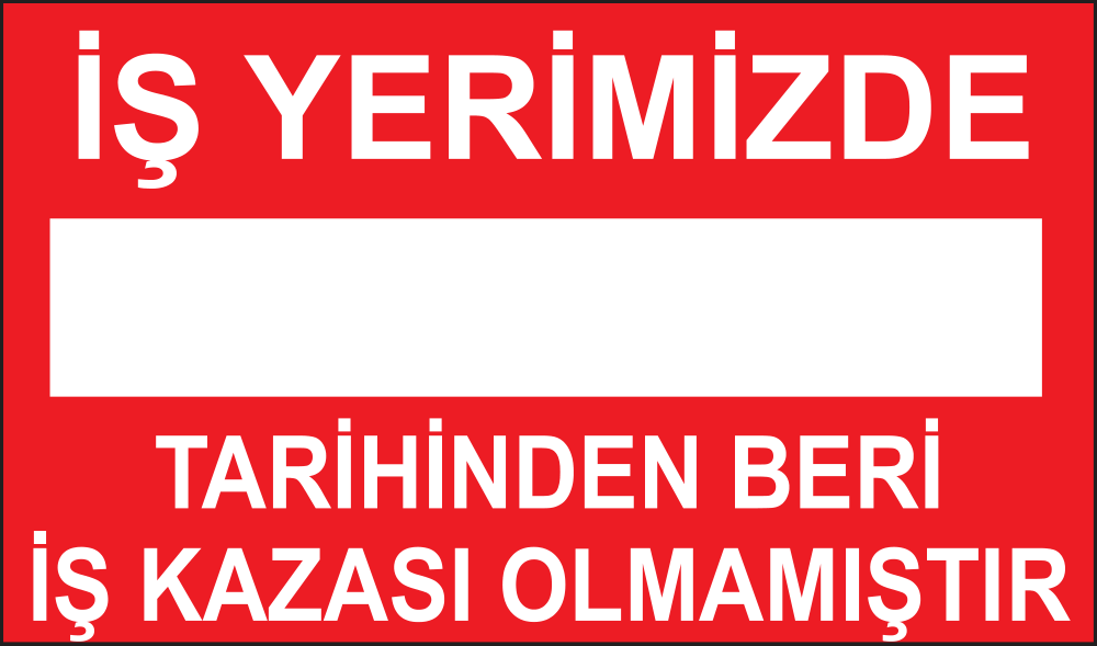 İş Yerimizde Tarihinden Beri İş Kazası Olmamıştır