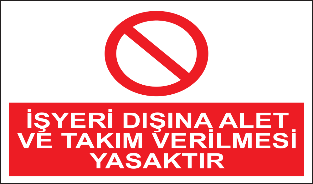 İşyeri Dışına Alet Ve Takım Verilmesi Yasaktır