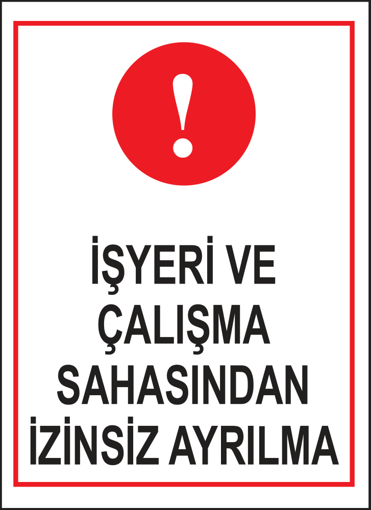 İşyeri Ve Çalışma Sahasından İzinsiz Ayrılma
