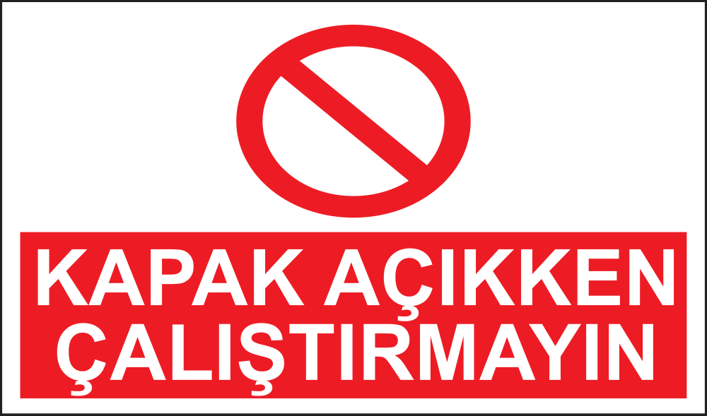Kapak Açıkken Çalıştırmayın