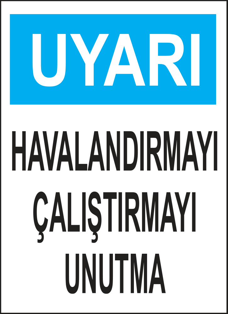 Uyarı Havalandırmayı Çalıştırmayı Unutma