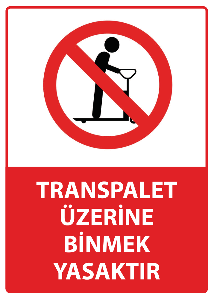Transpalet Üzerine Binmek Yasaktır
